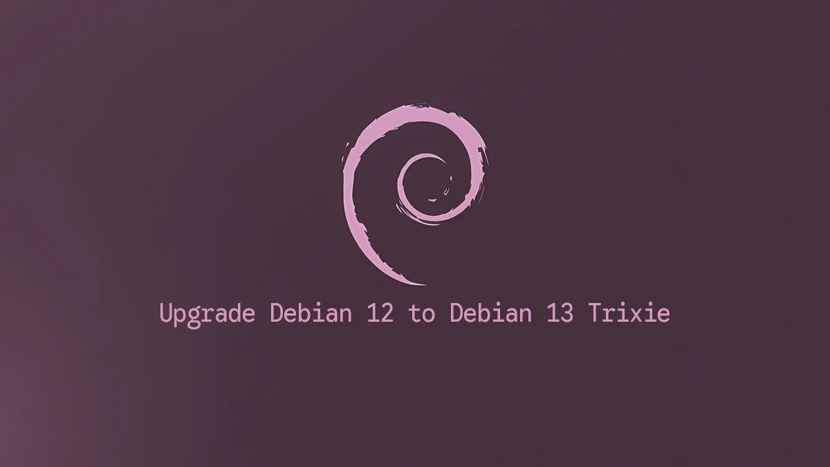 Debian 12 (Bookworm) Sürümünden Debian 13 (Trixie) Sürümüne Yükseltme Rehberi