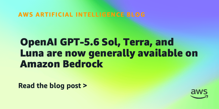 OpenAI GPT-5.6 Model Ailesinin Amazon Bedrock'a Genel Kullanıma Sunulması: Tiered Reasoning ile Performans Optimizasyonu