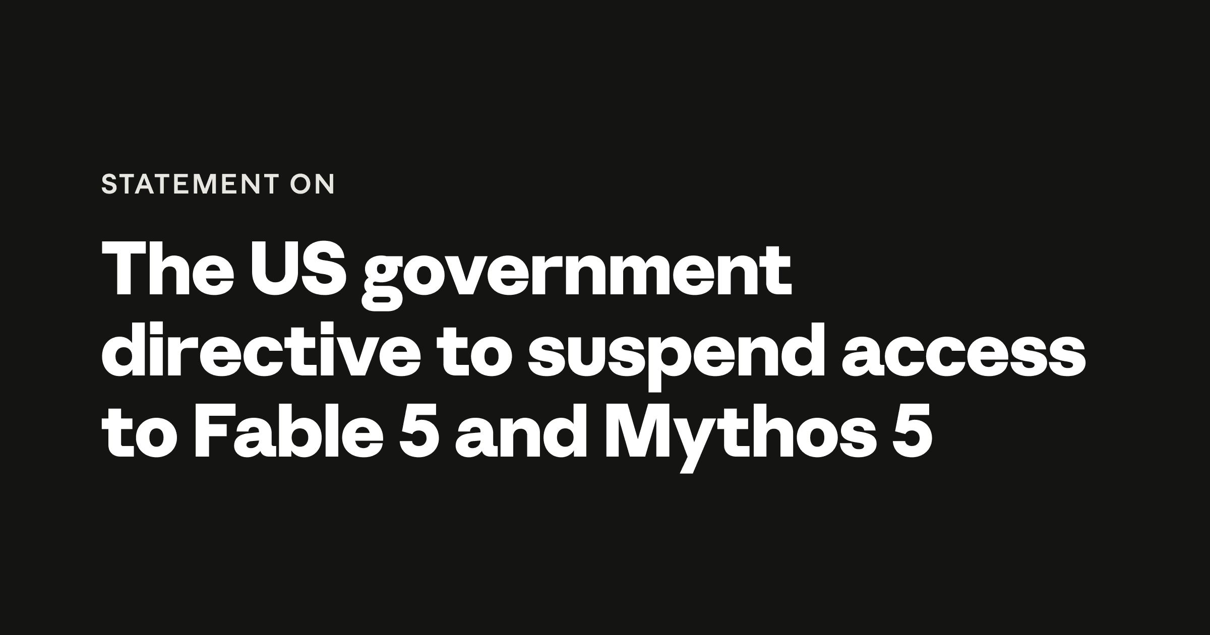 ABD Hükümeti Yönergesi Sonrası Anthropic'in Fable 5 ve Mythos 5 Modellerine Erişimin Askıya Alınması