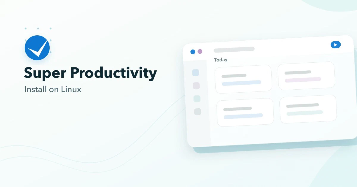 Linux'ta Super Productivity Nasıl Yüklenir ve Kullanılır