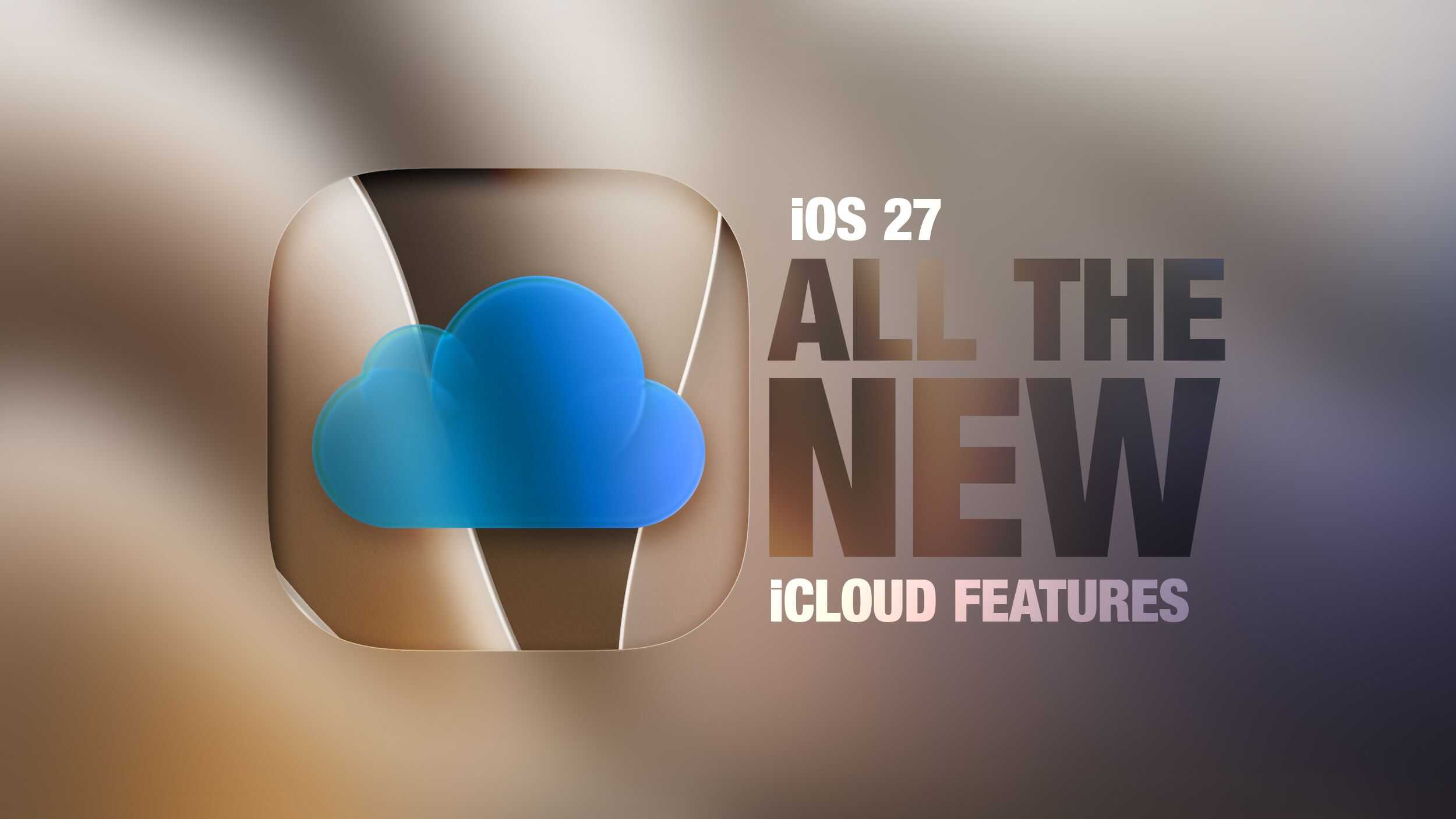 iOS 27 ve iCloud+ ile Gelen Yapay Zeka Destekli Kamera Özetleri ve Çapraz Platform Paylaşımı