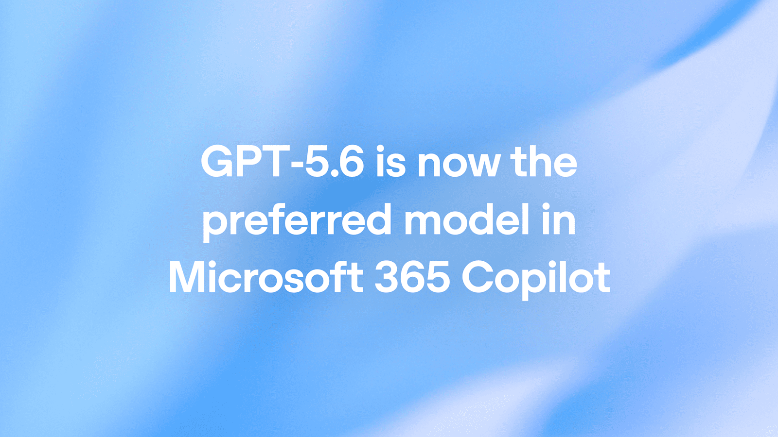 Microsoft 365 Copilot'un Üretkenlik Uygulamalarında GPT-5.6 Modelini Benimsemesi