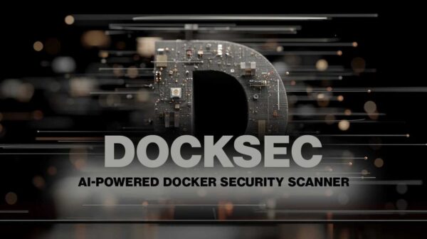 DockSec: Docker Ortamlarında Güvenlik Açıklarının Tespiti ve Düzeltmesini Otomatikleştiren Açık Kaynaklı AI Destekli Araç